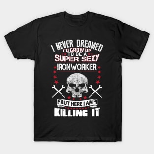 Super Sexy Ironworker T-Shirt